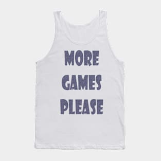 More Games Please Gamers Tank Top